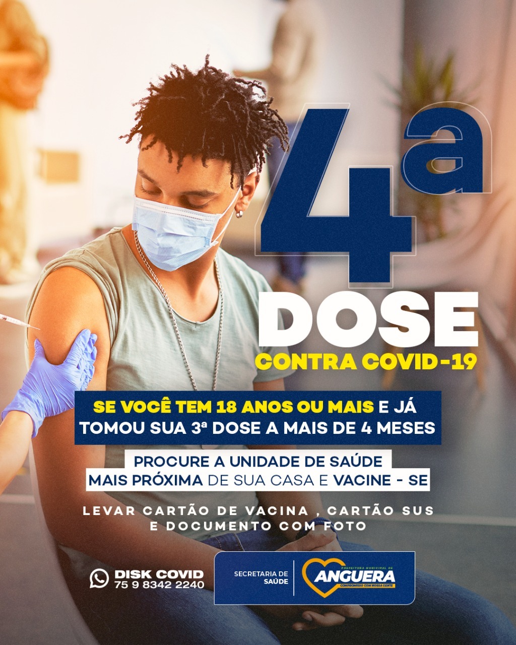 4ª DOSE CONTRA CONVID 19 - para 18 anos ou mais, e já tenha tomado a 3ª dose a mais de 4 meses